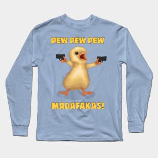 A Funny Bird Holding Guns And Says : PEW PEW PEW, MADAFAKAS! Long Sleeve T-Shirt